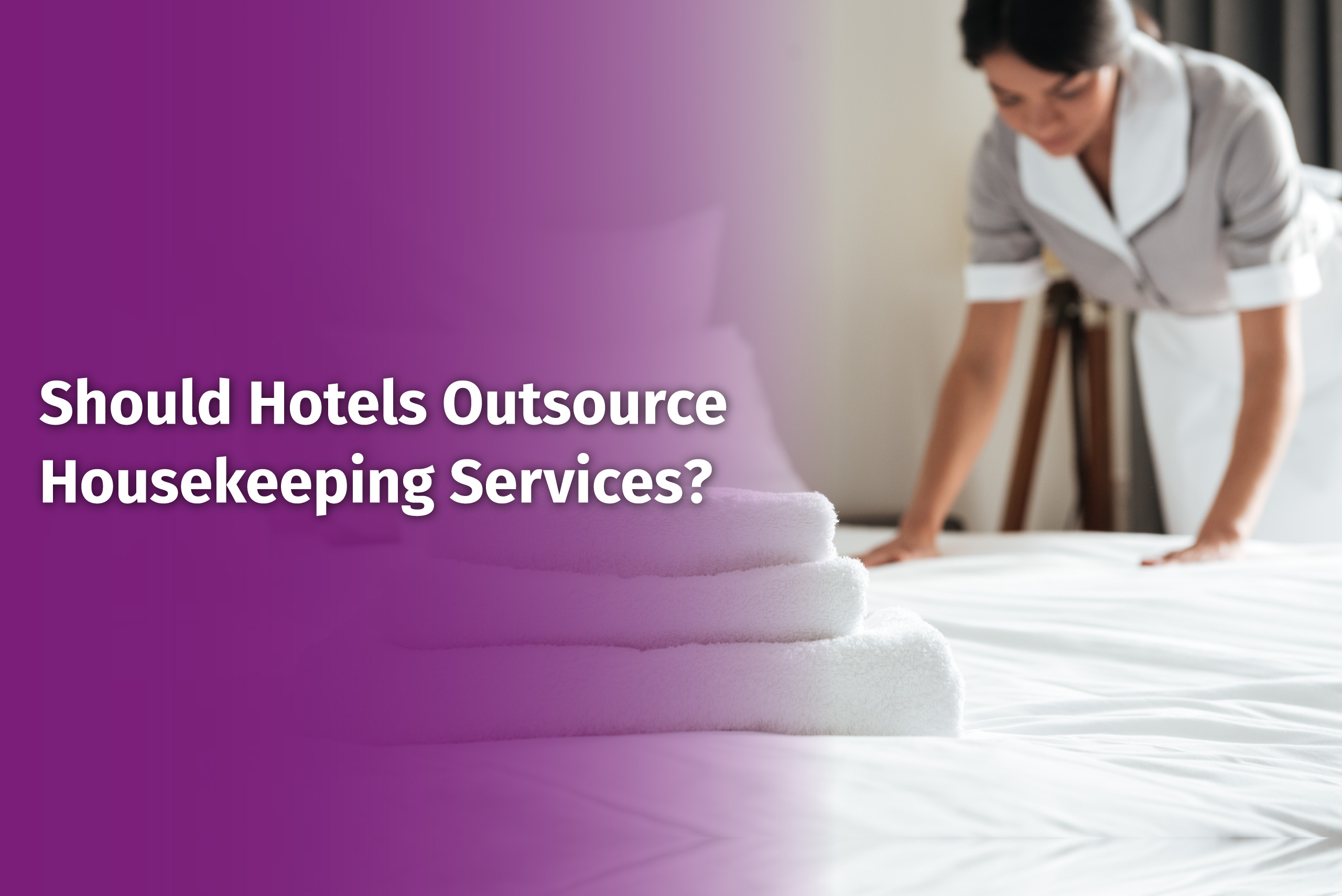 What Are Benefits Of Outsourcing Housekeeping Services In Hotels