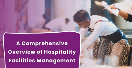 A Comprehensive Overview of Hospitality Facilities Management